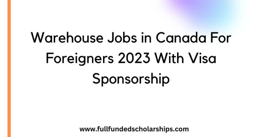 Warehouse Jobs in Canada For Foreigners 2023 With Visa Sponsorship
