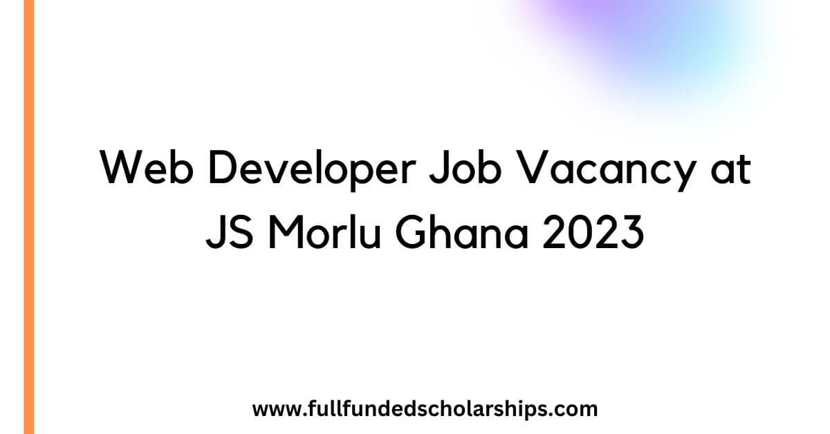 Web Developer Job Vacancy at JS Morlu Ghana 2023