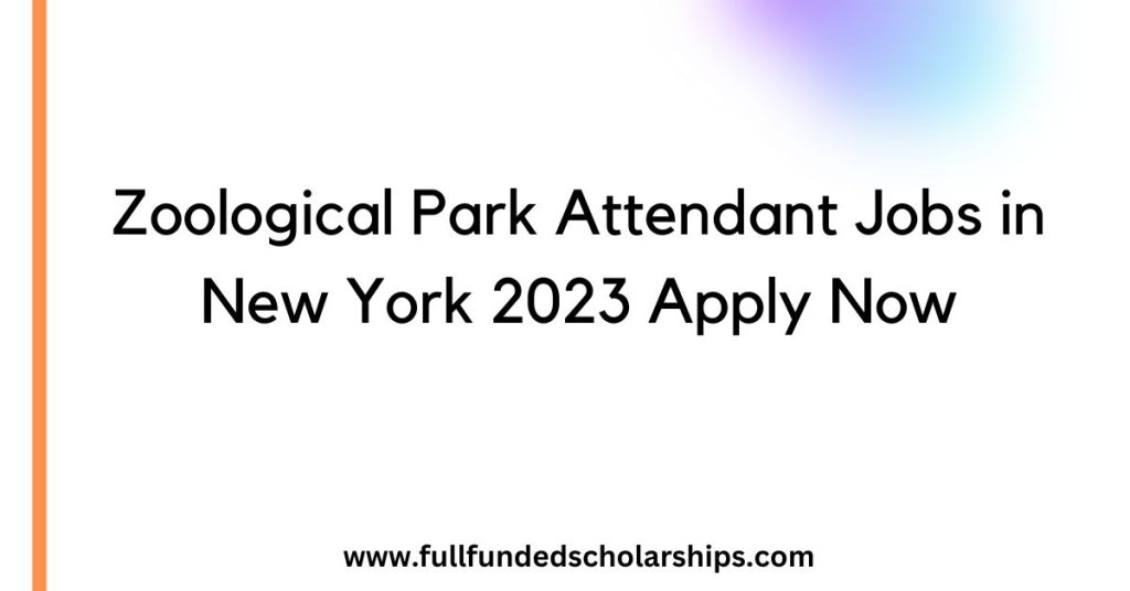 Zoological Park Attendant Jobs in New York 2023 Apply Now