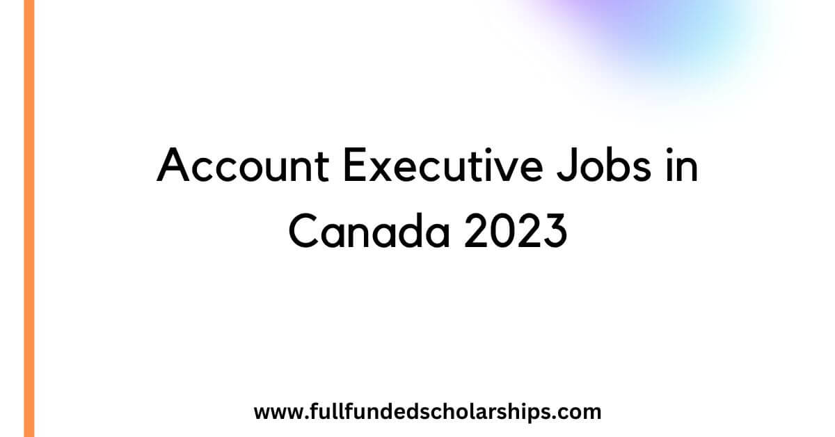 Account Executive Jobs in Canada 2023