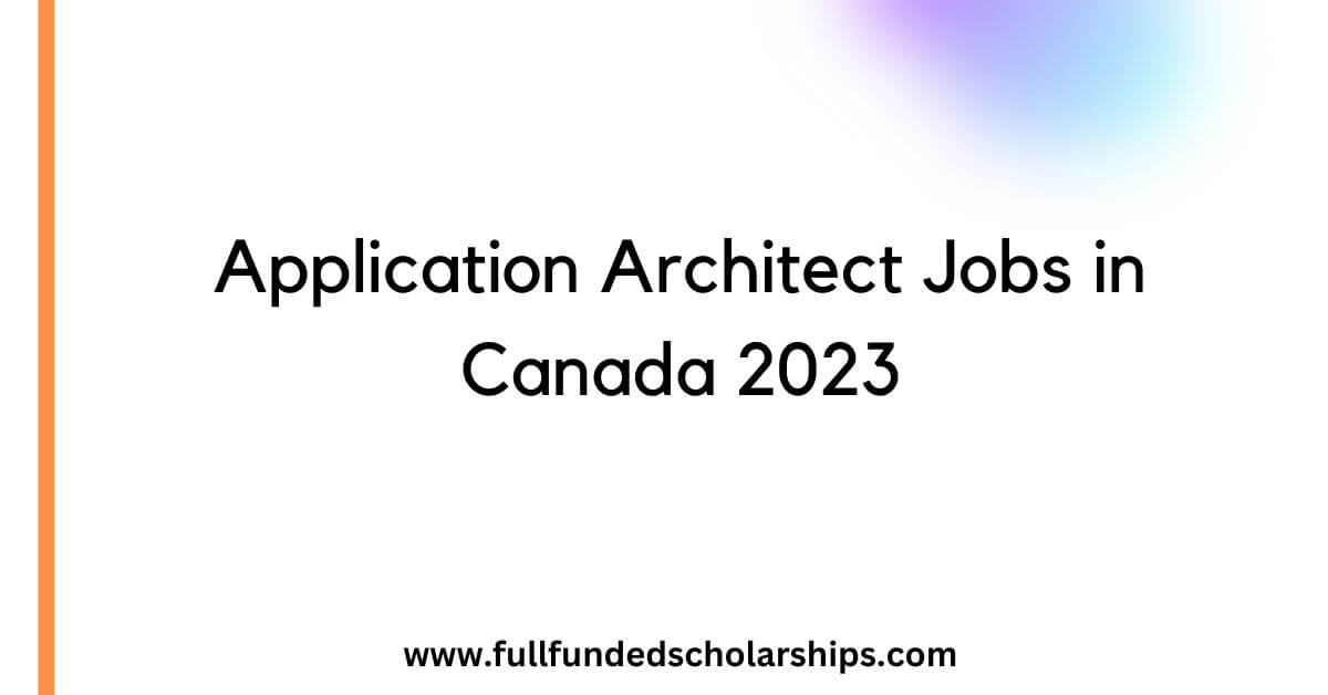 Application Architect Jobs in Canada 2023