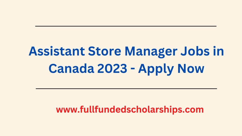 Assistant Store Manager Jobs in Canada 2023 - Apply Now