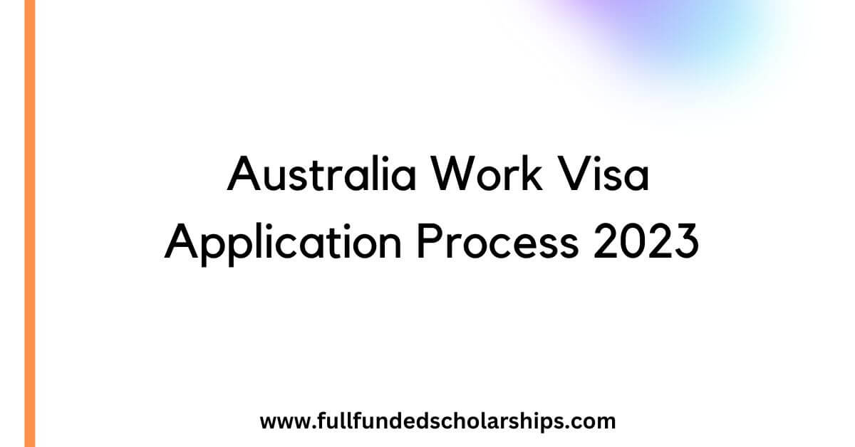 Australia Work Visa Application Process 2023