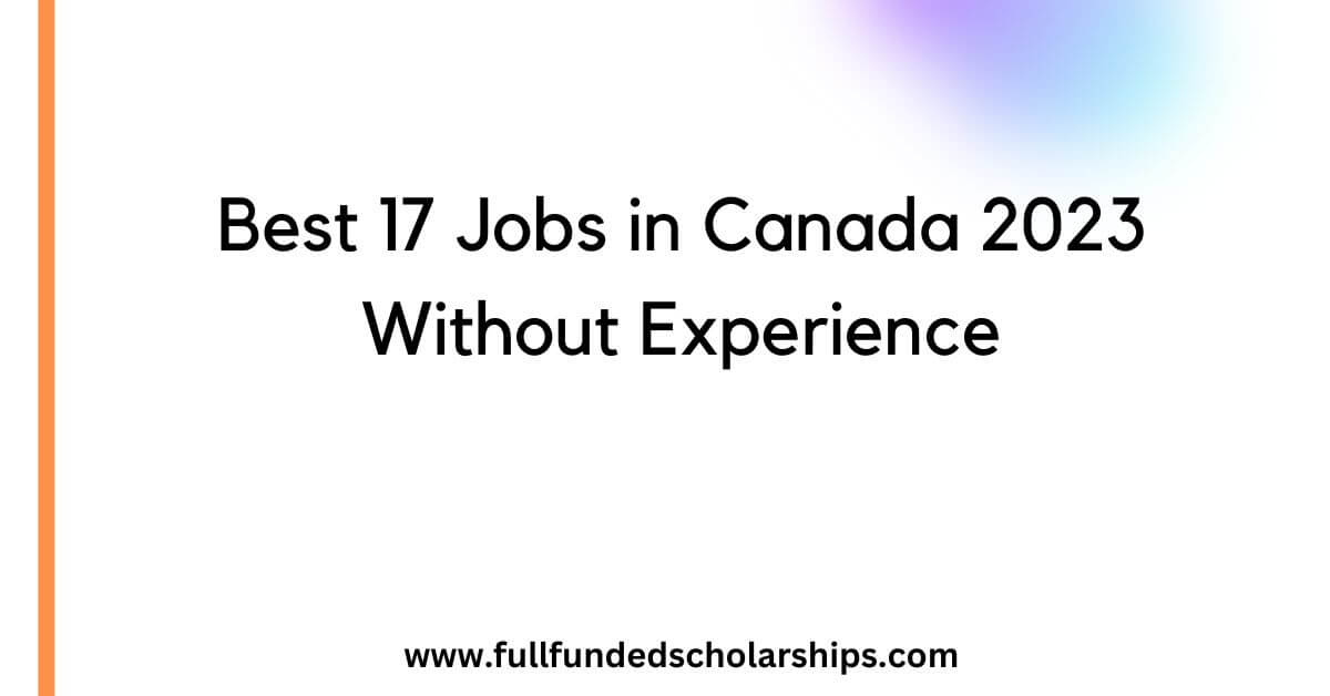 Best 17 Jobs in Canada 2023 Without Experience