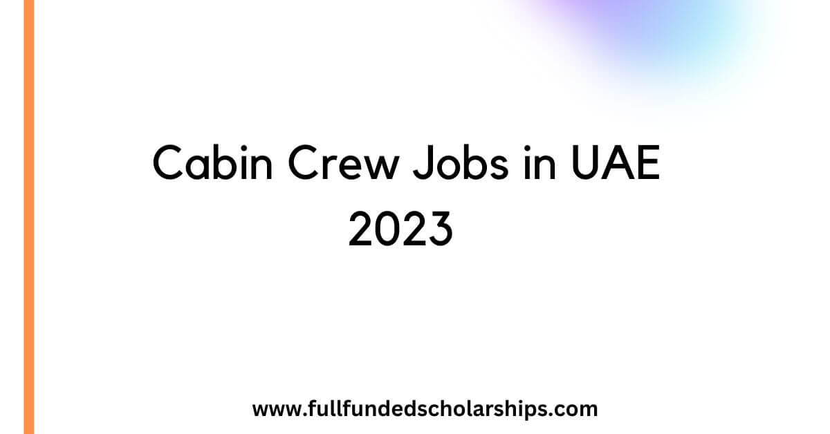 Cabin Crew Jobs in UAE 2023