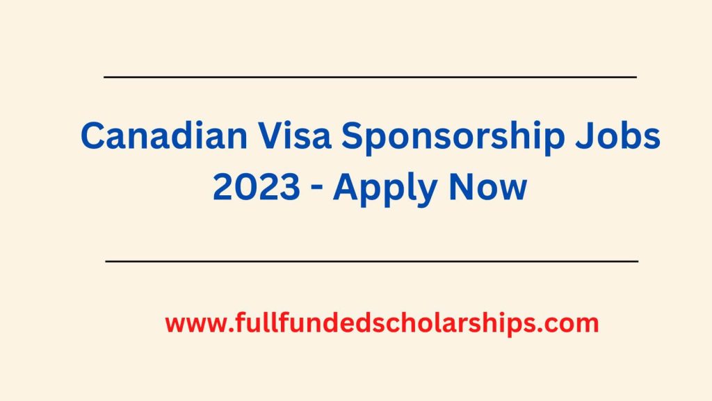 Canadian Visa Sponsorship Jobs 2023 - Apply Now