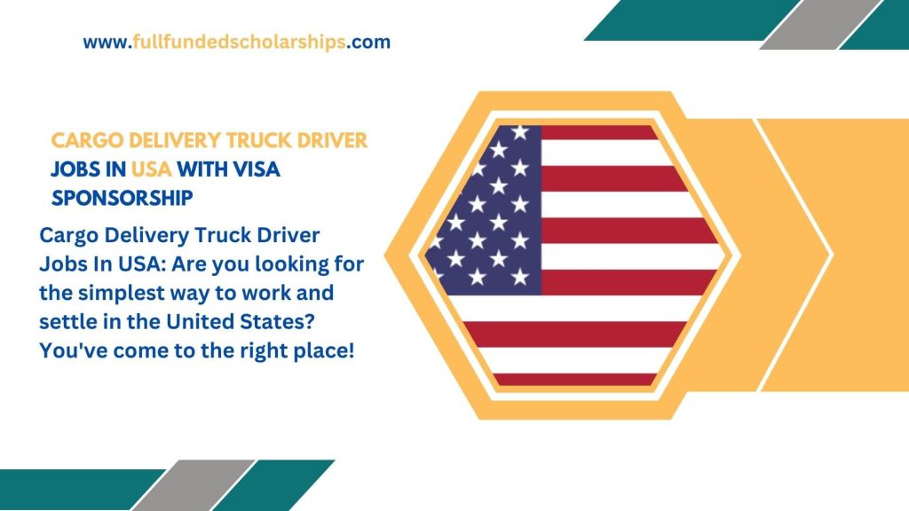 Cargo Delivery Truck Driver Jobs In USA With Visa Sponsorship