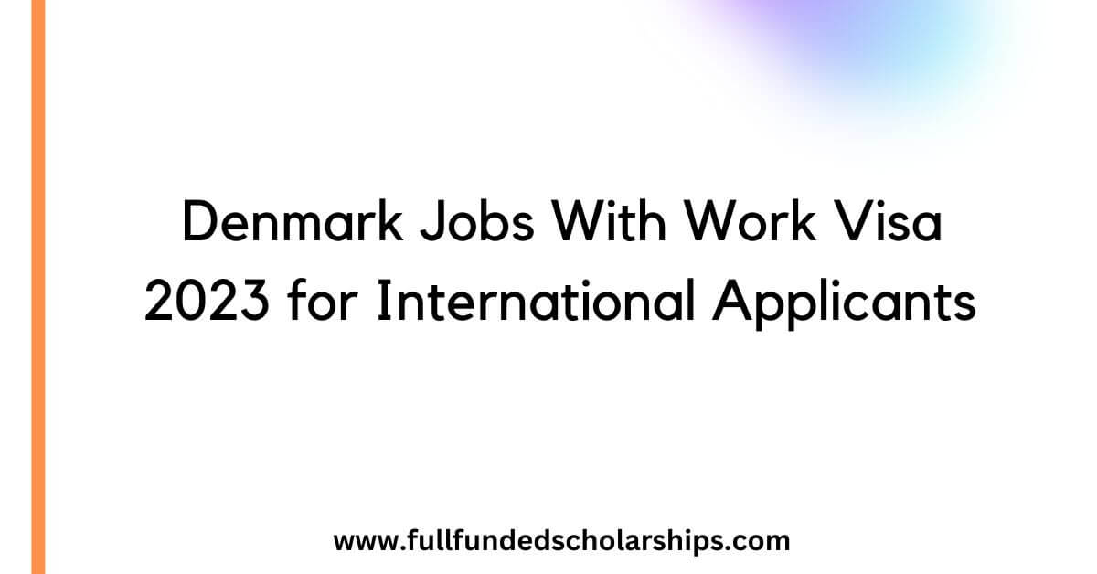 Denmark Jobs With Work Visa 2023 for International Applicants