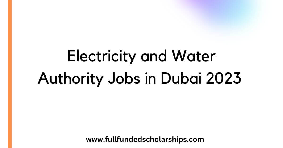 Electricity and Water Authority Jobs in Dubai 2023