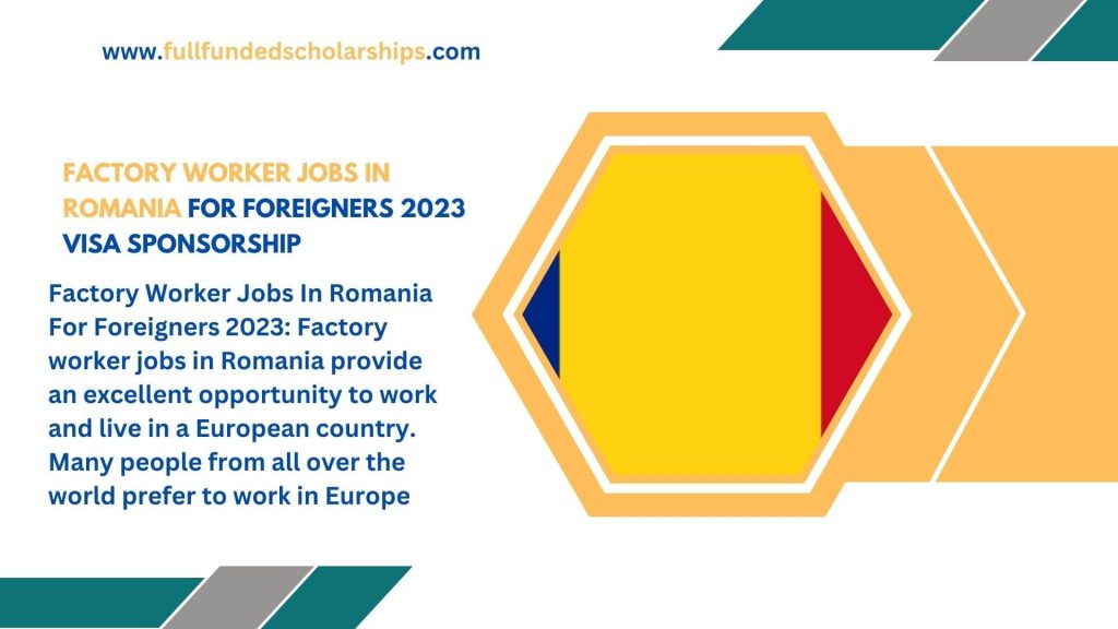 Factory Worker Jobs In Romania For Foreigners 2023 Visa Sponsorship