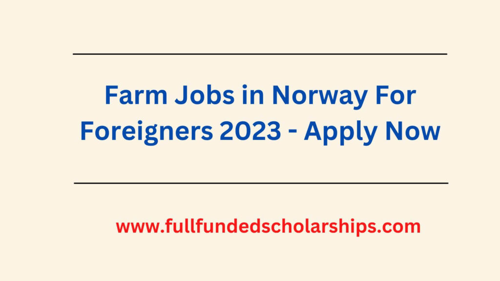Farm Jobs in Norway For Foreigners 2023 - Apply Now