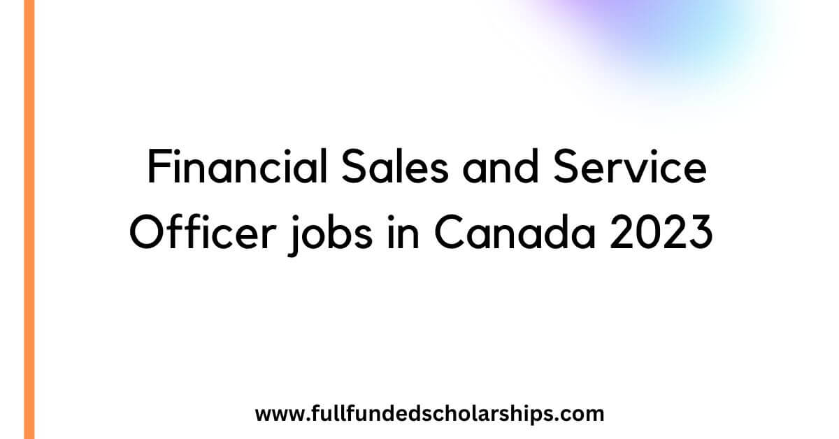 Financial Sales and Service Officer jobs in Canada 2023