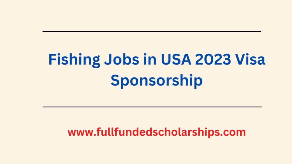 Fishing Jobs in USA 2023 Visa Sponsorship