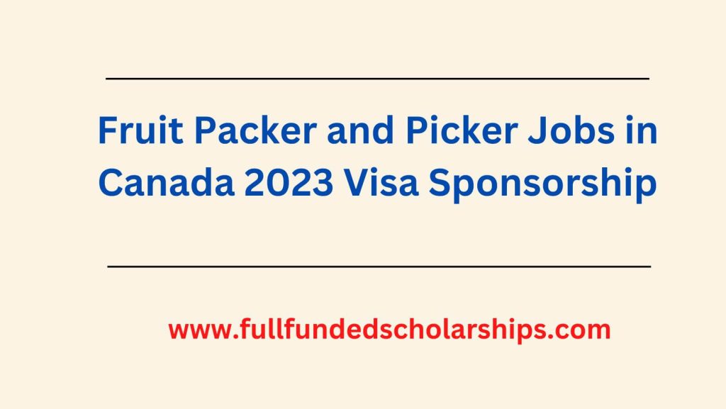 Fruit Packer and Picker Jobs in Canada 2023 Visa Sponsorship