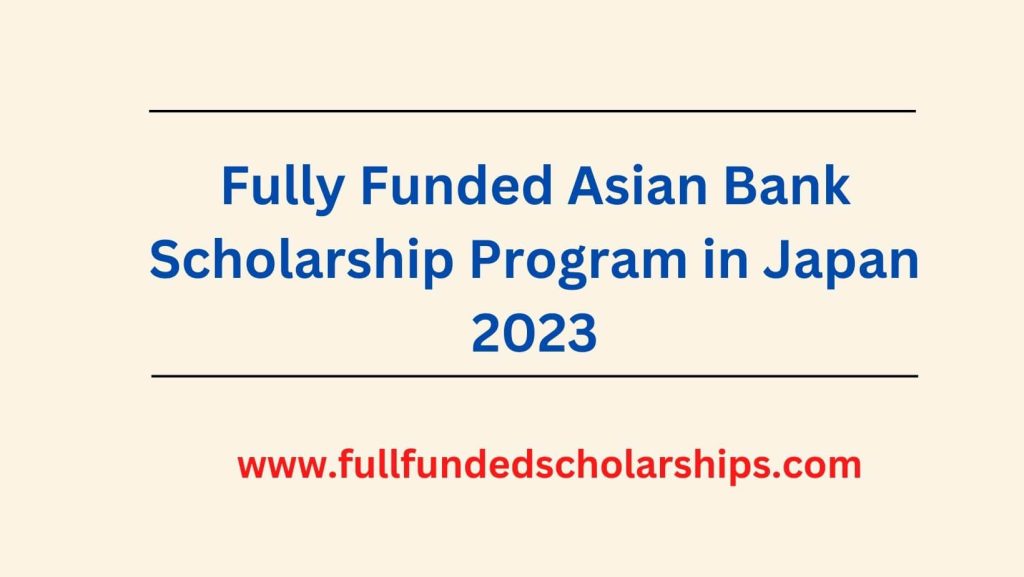 Fully Funded Asian Bank Scholarship Program in Japan 2023