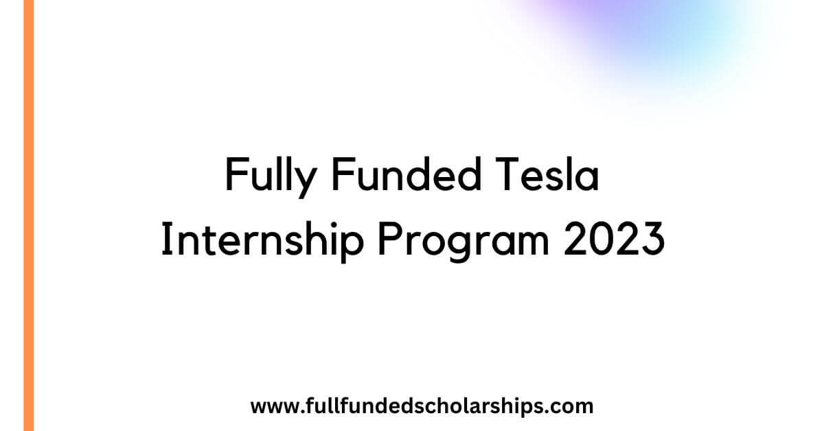Fully Funded Tesla Internship Program 2023