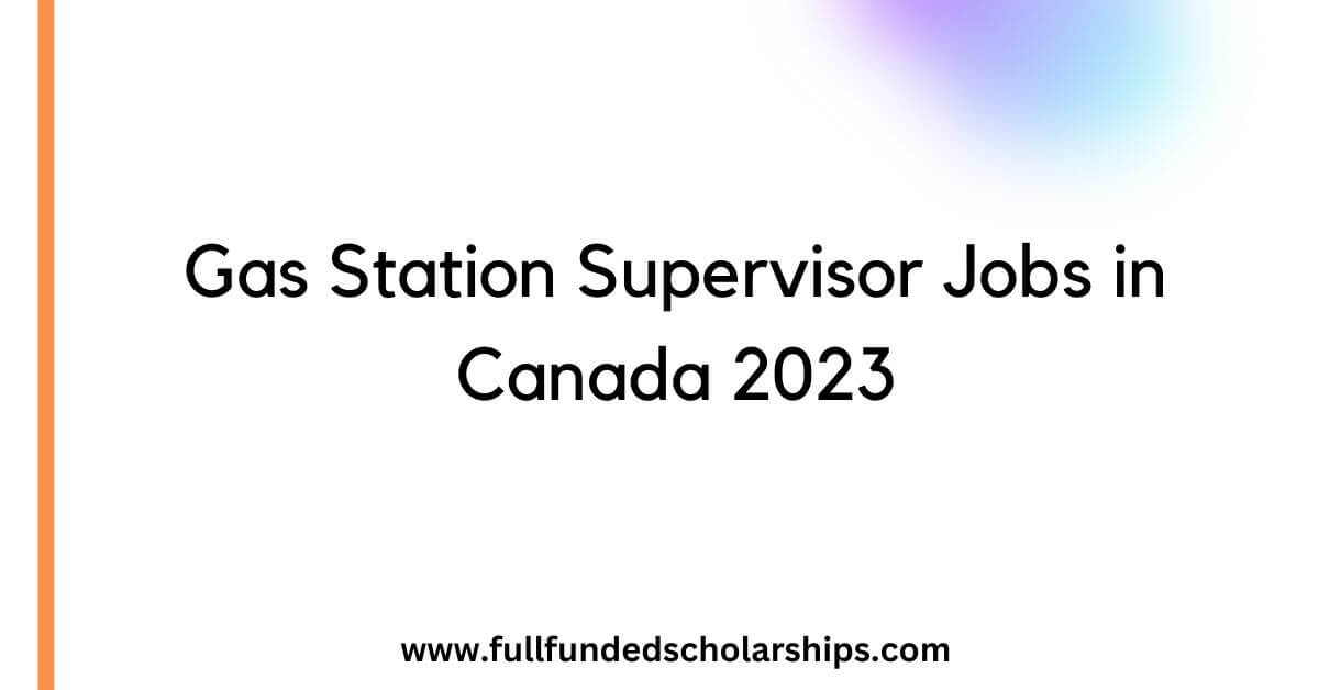 Gas Station Supervisor Jobs in Canada 2023