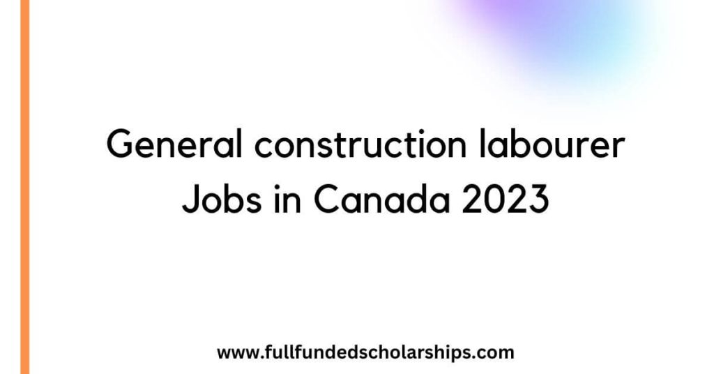General construction labourer Jobs in Canada 2023
