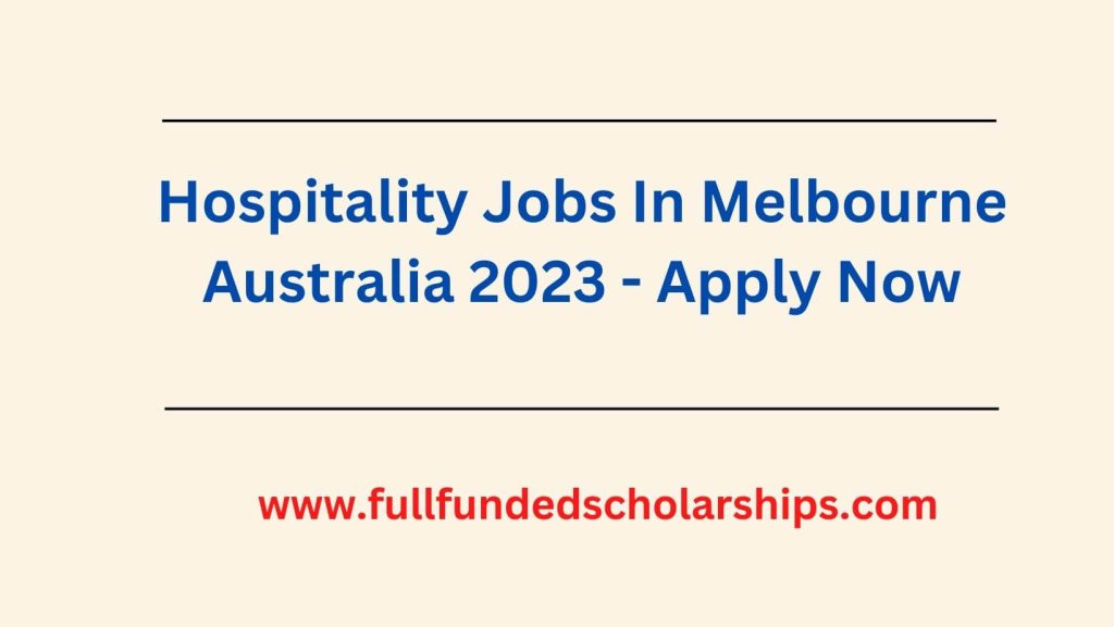 Hospitality Jobs In Melbourne Australia 2023