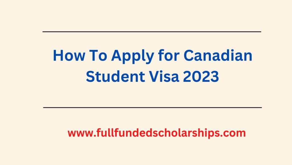 How To Apply for Canadian Student Visa 2023