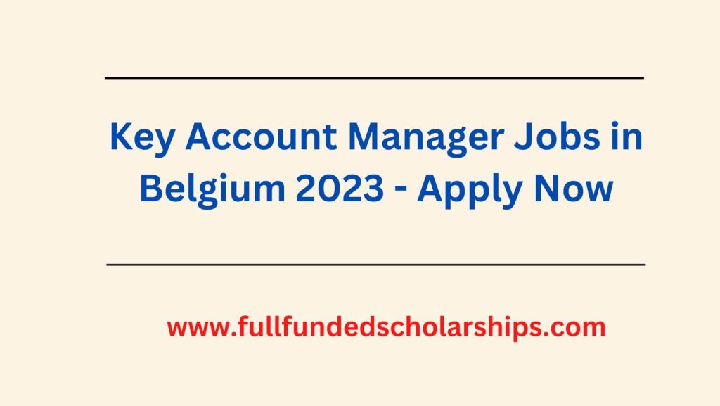 Key Account Manager Jobs in Belgium 2023