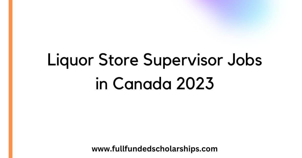 Liquor Store Supervisor Jobs in Canada 2023