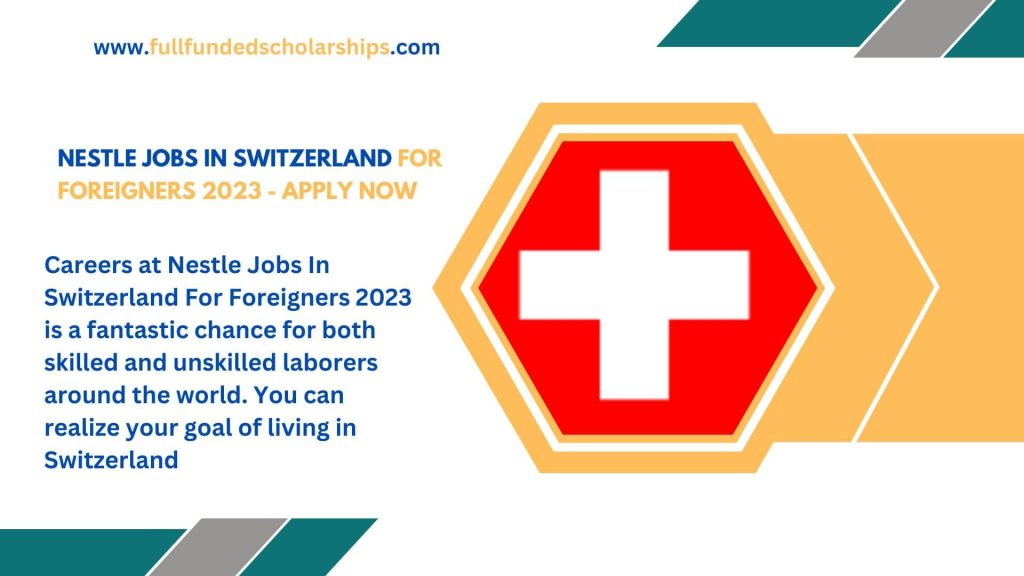 Nestle Jobs In Switzerland For Foreigners 2023 - Apply Now