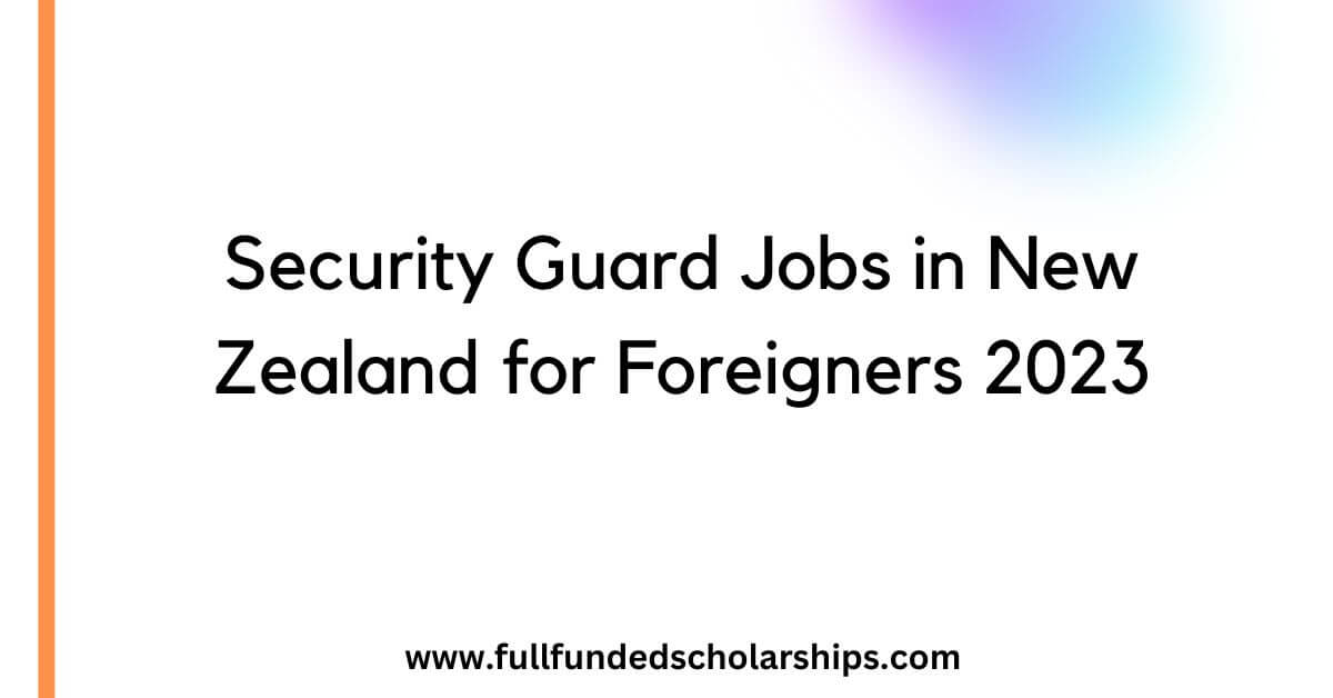 Security Guard Jobs in New Zealand for Foreigners 2023