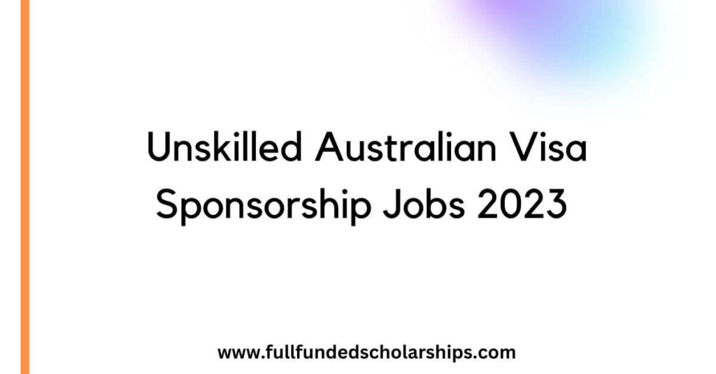 Unskilled Australian Visa Sponsorship Jobs 2023