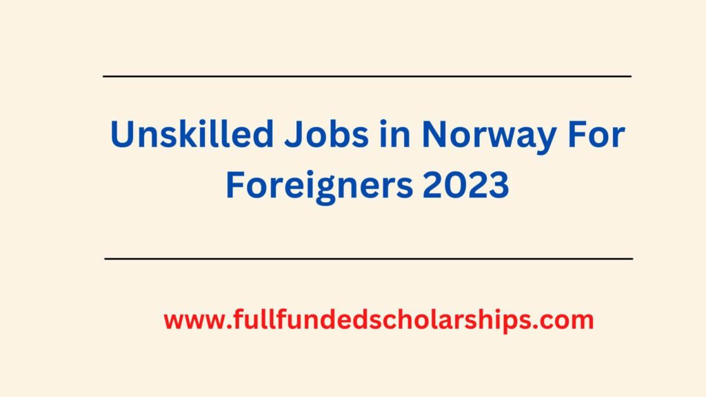 Unskilled Jobs in Norway For Foreigners 2023