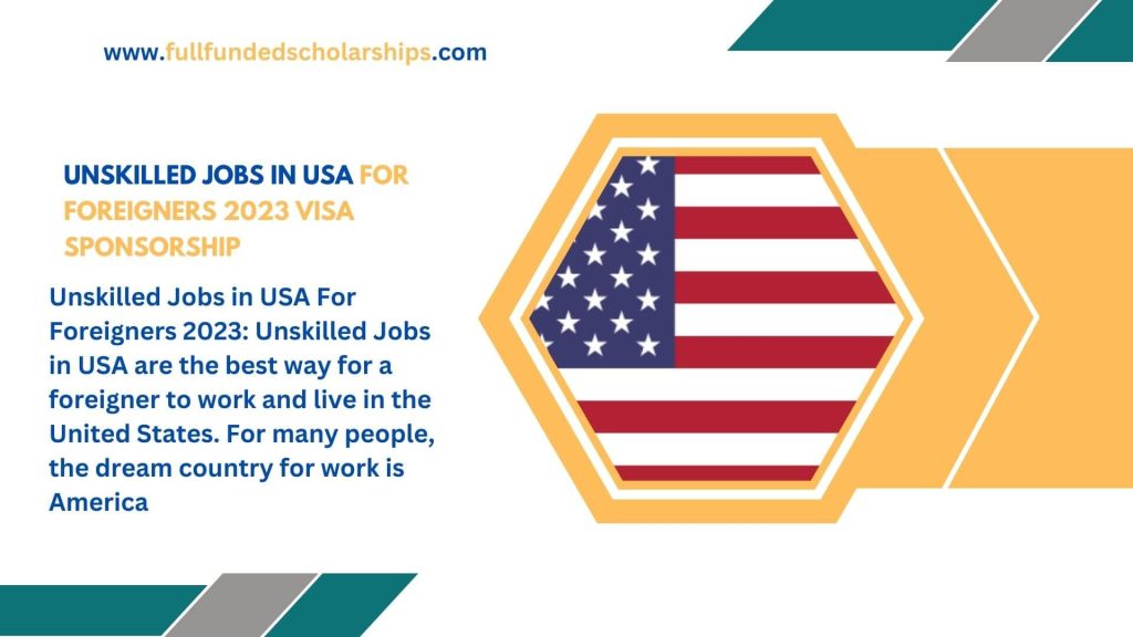 Unskilled Jobs in USA For Foreigners 2023 visa Sponsorship