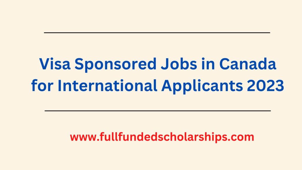 Visa Sponsored Jobs in Canada for International Applicants 2023