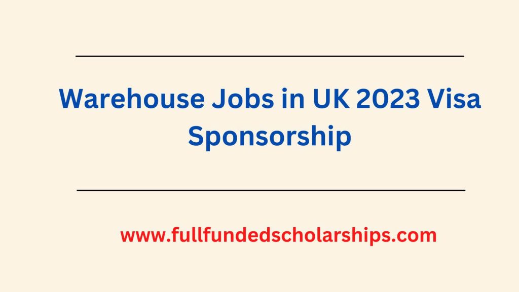 Warehouse Jobs in UK 2023 Visa Sponsorship