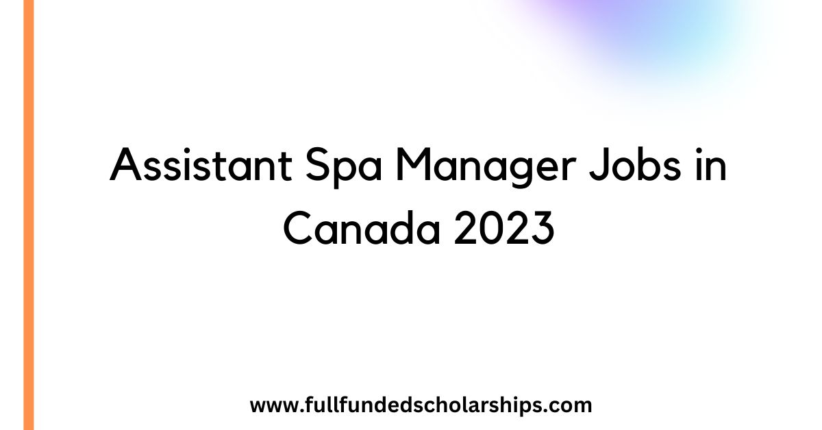 Assistant Spa Manager Jobs in Canada 2023