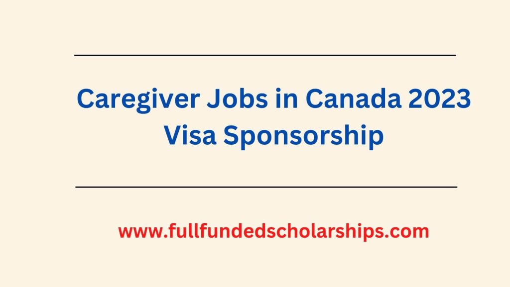 Caregiver Jobs in Canada 2023 Visa Sponsorship