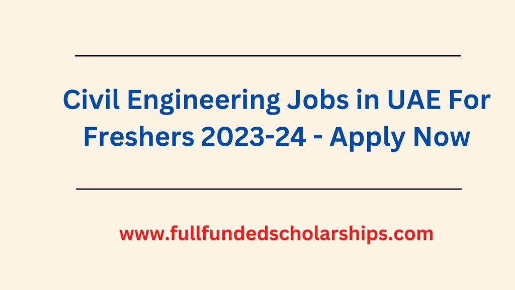 Civil Engineering Jobs in UAE For Freshers 2023-24