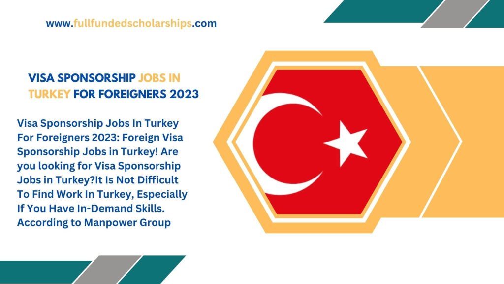 Visa Sponsorship Jobs In Turkey For Foreigners 2023