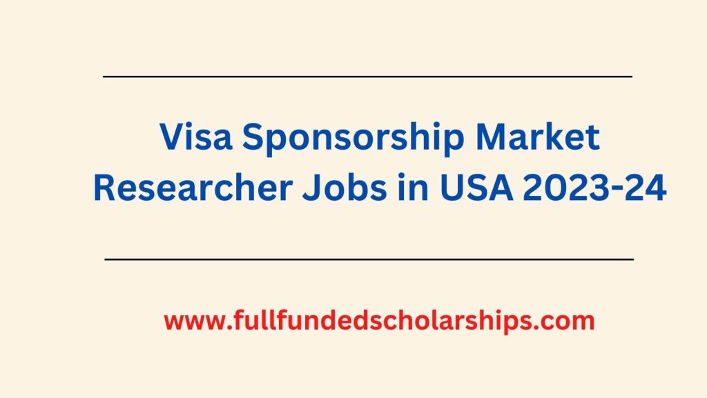Visa Sponsorship Market Researcher Jobs in USA 2023-24
